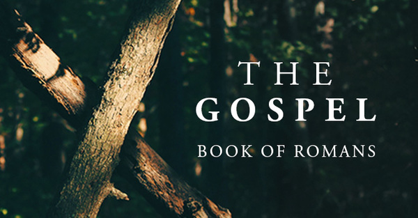 The Gospel: Book of Romans