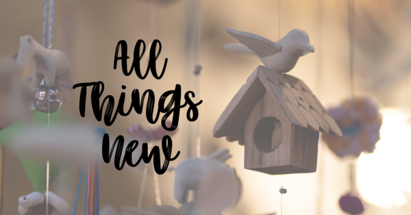 All Things New